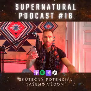 #16 Skutečný potenciál našeho vědomí, a jak jej naplnit