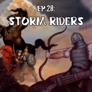 Ep.28: Storm Riders