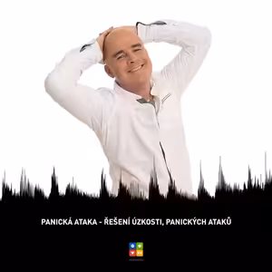 #37 Panická ataka - Řešení úzkostí, panických záchvatů
