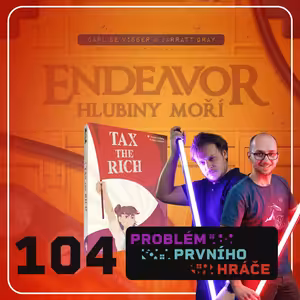 #104: Endeavor, Tax the Rich a vztah hráčů s vydavateli