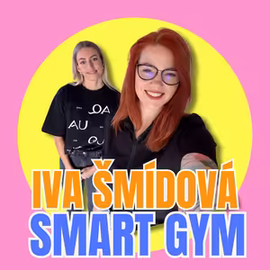 #03 Iva Šmídová – Cesta od trenérky k majitelce posilovny Smart Gym