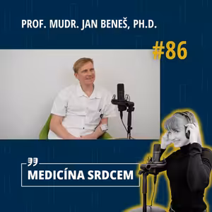 #86 Prof. MUDr. Jan Beneš, Ph.D. - “Vzít jehlu a píchnout do člověka vyžaduje nějakou náturu.”