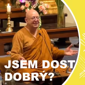 Jsem dost dobrý? | Ajahn Brahm | 28.4.2017