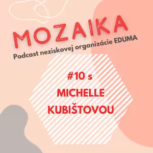 Mozaika 10 - Michelle Kubištová - Dobrovoľná poradkyňa