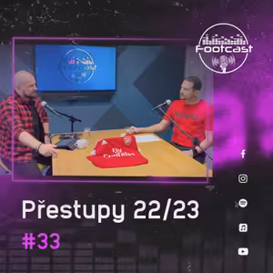 FOOTCAST #33 | Přestupy 22/23