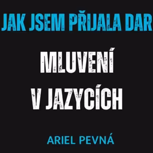 Jak jsem přijala dar mluvení v jazycích