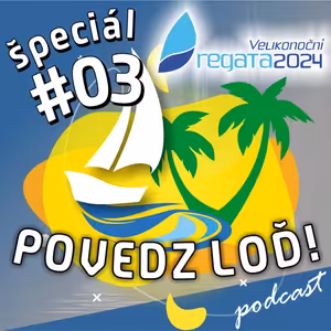 Špeciál #03 – Velikonoční regata 2024