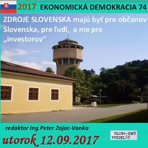 Ekonomická demokracia 74 - 2017-09-12 ZDROJE SLOVENSKA