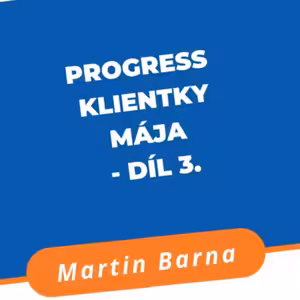 Progress klientky Mája - díl 3.