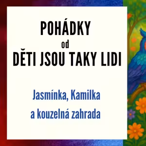 Pohádky od Děti jsou taky lidi - Jasmínka, Kamilka a kouzelná zahrada
