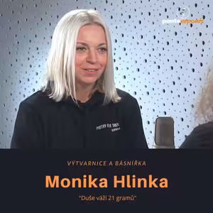 Výtvarnice a básnířka Monika Hlinka: Duše váží 21 gramů