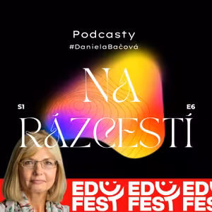 Podcasty na Rázcestí #EDUFEST*DanielaBačová