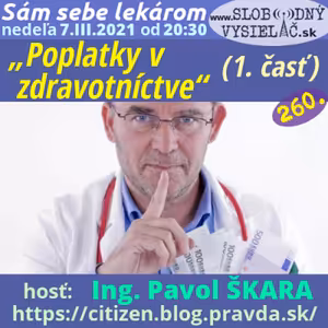 Sám sebe lekárom 260 - 2021-03-07 „Poplatky v zdravotníctve“ (1. časť)