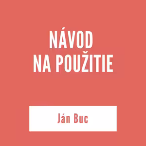 NÁVOD NA POUŽITIE | Ján Buc