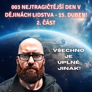 003 Nejtragičtější den v historii lidstva - 15. duben 2. část