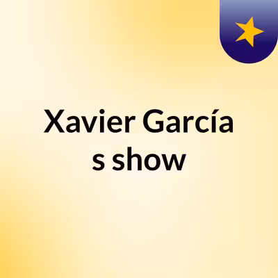 Xavier García's show