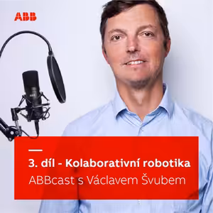ABBcast 3. díl — Kolaborativní robotika v hlavní roli