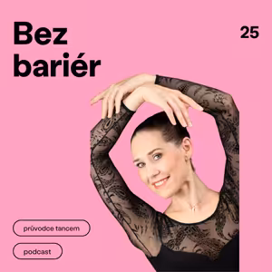 Episode 25: Maminky nemají ochrannou ruku, teď bych to nezvládla, říká Márová o skloubení baletu s mateřstvím