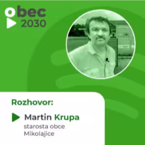 Martin Krupa: starosta Mikolajic o energetické soběstačnosti obce