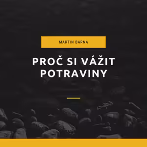 Podcast - Proč si vážit potraviny