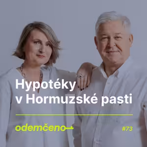 Odemčeno #73 - Hypotéky v Hormuzské pasti