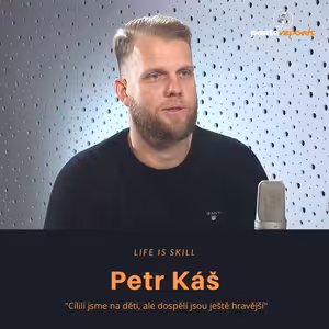 Petr Káš – Life is Skill: Cílili jsme na děti, ale dospělí jsou ještě hravější