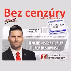 Bez cenzúry 123 - 2018-12-09 „JE MOŽNÉ NEMOŽNÉ?“ alebo „O AKTUÁLNOM DIANÍ NA SLOVENSKU“