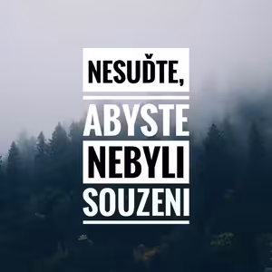 Nesuďte, abyste nebyli souzenni