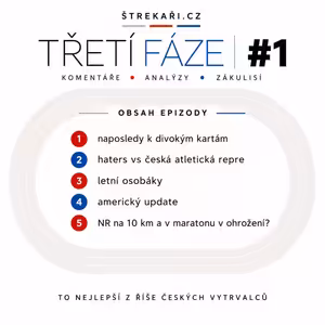 TŘETÍ FÁZE #1 divoké karty, haters, letní osobáky, americký update, dočkáme se NR na 10 km a v maratonu?