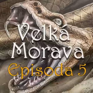 Velká Morava (Dračí Doupě 2): Episoda 5