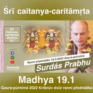 Surdás Prabhu, Gaura-púrnimá 2022 - ranní přednáška - Śrī caitanya-caritāmṛta Madhya 19.1, Krišnův dvůr 18.3.2022