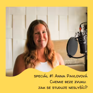 Speciál #1 Anna Pavlovová - Chemie beze zvuku: jak se studuje neslyšící?