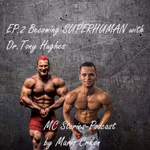EP.2 Becoming SUPERHUMAN with Dr.Tony Huge