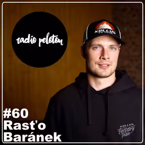 Rasťo Baránek - Radio Peloton #60