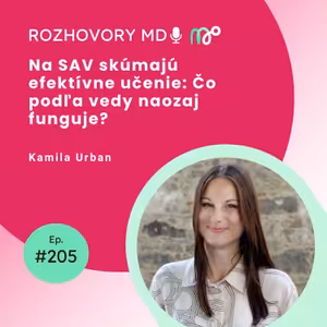 # 205 Na SAV skúma efektívne učenie: Čo podľa vedy naozaj funguje? - Kamila Urban