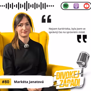 #80 Markéta Janatová - Nejsem kariéristka, byla jsem ve správný čas na správném místě