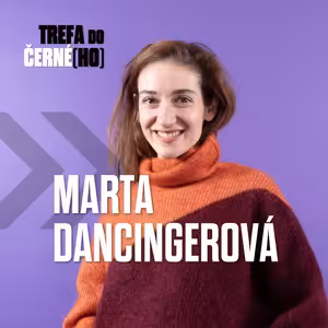 Marta Dancingerová: Když jsem při hraní nervózní, sklouzávám do drsnější polohy