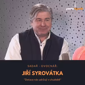 Jiří Syrovátka – sadař-ovocnář: Dotace nás udržují v chudobě