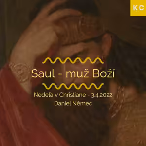 Nedeľa v Christiane - Saul - muž Boží - Daniel Němec