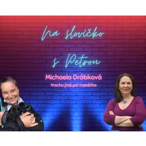 Chcete umět myslet jako váš pes? (psí trenérka Michaela Drábková)