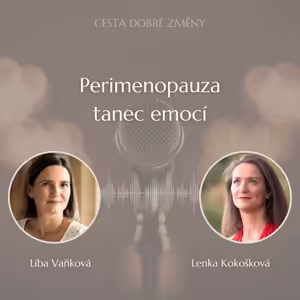 Perimenopauza - tanec emocí - Lenka Kokošková a Líba Vaňková