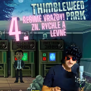 PODCASTGAMING Řešíme vraždy! Zn. Rychle a levně (4) - THIMBLEWEED PARK