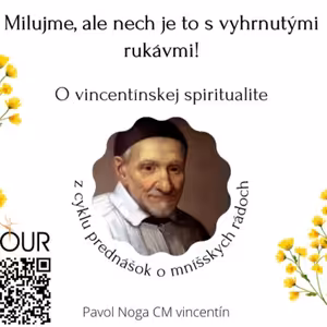 *PREDNÁŠKA: Milujme, ale nech je to s vyhrnutými rukávmi! (Pavol Noga, CM vincentín)