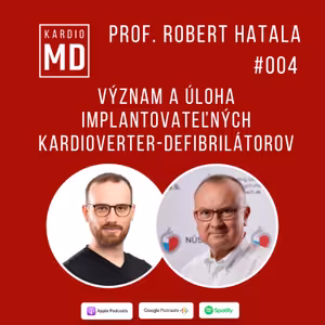 #004 Význam a úloha implantovateľných kardioverter-defibrilátorov - prof. Robert Hatala