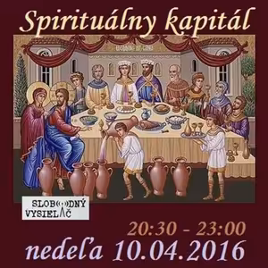 Spirituálny kapitál 93 - 2016-04-10 Uvidia ma v Galilei
