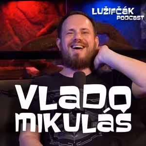 Lužifčák S2E12 Vlado Mikuláš- Hudbe sa venujem od 16tich a veril som, že zo mňa bude rocková hviezda