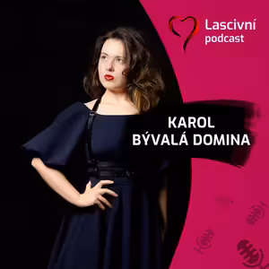 142 - Bývalá domina Karol = začátky, BDSM klienti a proč skončila? ROZHOVOR