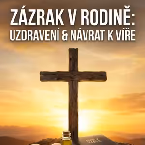 Uzdravení Ran a Návrat Manžela k Víře po 10 Letech