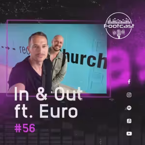 FOOTCAST #56 | In & Out ft. Euro