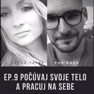 Ep.9 Počúvaj svoje telo a pracuj na sebe - Tom/ Pan Kaše